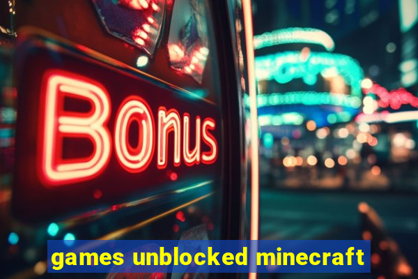 games unblocked minecraft